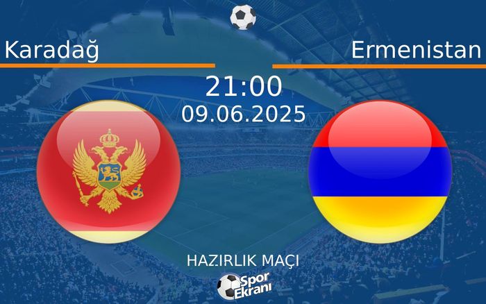 09 Haziran 2025 Karadağ vs Ermenistan maçı Hangi Kanalda Saat Kaçta Yayınlanacak?