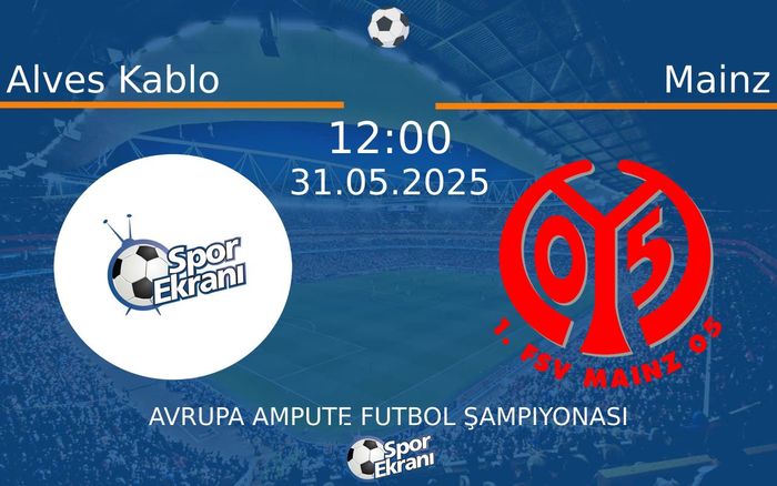 31 Mayıs 2025 Alves Kablo vs Mainz maçı Hangi Kanalda Saat Kaçta Yayınlanacak?