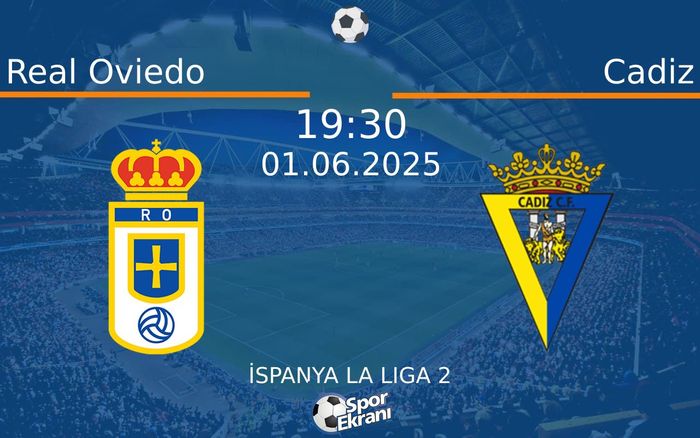 01 Haziran 2025 Real Oviedo vs Cadiz maçı Hangi Kanalda Saat Kaçta Yayınlanacak? 01 Haziran 2025 Real Oviedo vs Cadiz maçı Hangi Kanalda Saat Kaçta Yayınlanacak?