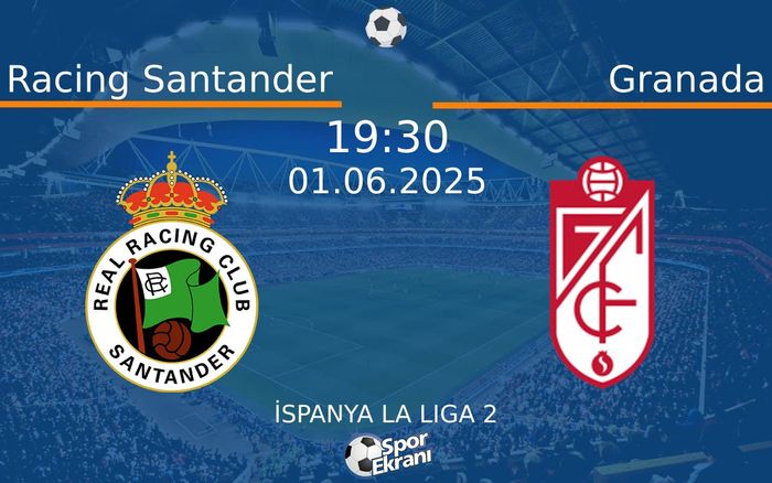 01 Haziran 2025 Racing Santander vs Granada maçı Hangi Kanalda Saat Kaçta Yayınlanacak?