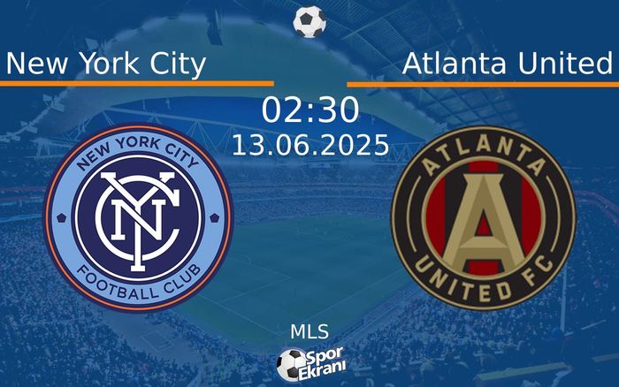 13 Haziran 2025 New York City vs Atlanta United maçı Hangi Kanalda Saat Kaçta Yayınlanacak? 13 Haziran 2025 New York City vs Atlanta United maçı Hangi Kanalda Saat Kaçta Yayınlanacak?