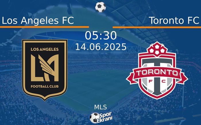 14 Haziran 2025 Los Angeles FC vs Toronto FC maçı Hangi Kanalda Saat Kaçta Yayınlanacak? 14 Haziran 2025 Los Angeles FC vs Toronto FC maçı Hangi Kanalda Saat Kaçta Yayınlanacak?