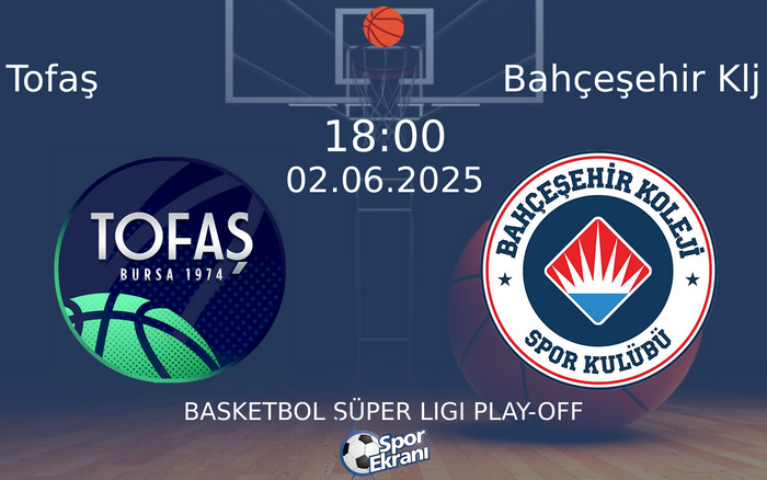 02 Haziran 2025 Tofaş vs Bahçeşehir Klj maçı Hangi Kanalda Saat Kaçta Yayınlanacak? 02 Haziran 2025 Tofaş vs Bahçeşehir Klj maçı Hangi Kanalda Saat Kaçta Yayınlanacak?