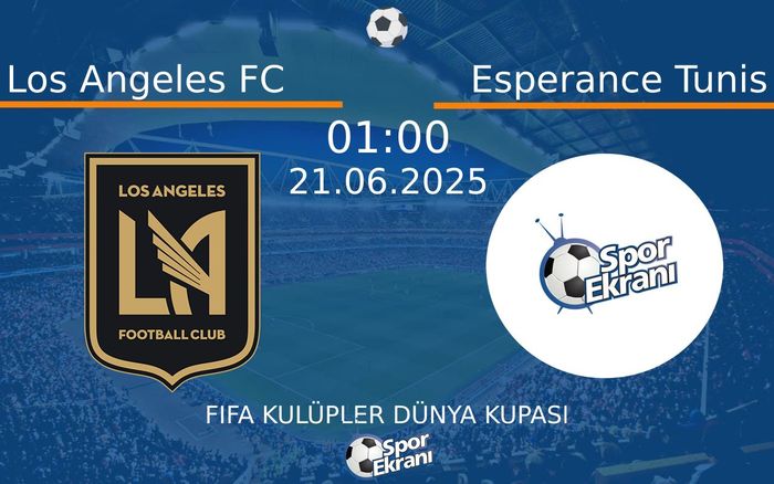 21 Haziran 2025 Los Angeles FC vs Esperance Tunis maçı Hangi Kanalda Saat Kaçta Yayınlanacak? 21 Haziran 2025 Los Angeles FC vs Esperance Tunis maçı Hangi Kanalda Saat Kaçta Yayınlanacak?