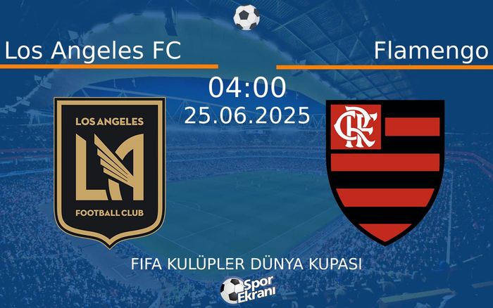 25 Haziran 2025 Los Angeles FC vs Flamengo maçı Hangi Kanalda Saat Kaçta Yayınlanacak? 25 Haziran 2025 Los Angeles FC vs Flamengo maçı Hangi Kanalda Saat Kaçta Yayınlanacak?