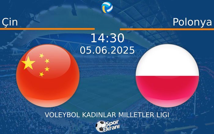 05 Haziran 2025 Çin vs Polonya maçı Hangi Kanalda Saat Kaçta Yayınlanacak? 05 Haziran 2025 Çin vs Polonya maçı Hangi Kanalda Saat Kaçta Yayınlanacak?