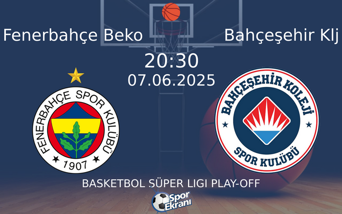 07 Haziran 2025 Fenerbahçe Beko vs Bahçeşehir Klj maçı Hangi Kanalda Saat Kaçta Yayınlanacak? 07 Haziran 2025 Fenerbahçe Beko vs Bahçeşehir Klj maçı Hangi Kanalda Saat Kaçta Yayınlanacak?