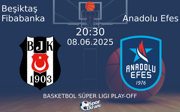 08 Haziran 2025 Beşiktaş Fibabanka vs Anadolu Efes maçı Hangi Kanalda Saat Kaçta Yayınlanacak? 08 Haziran 2025 Beşiktaş Fibabanka vs Anadolu Efes maçı Hangi Kanalda Saat Kaçta Yayınlanacak?