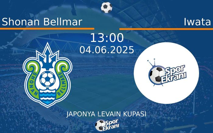 04 Haziran 2025 Shonan Bellmar vs Iwata maçı Hangi Kanalda Saat Kaçta Yayınlanacak? 04 Haziran 2025 Shonan Bellmar vs Iwata maçı Hangi Kanalda Saat Kaçta Yayınlanacak?