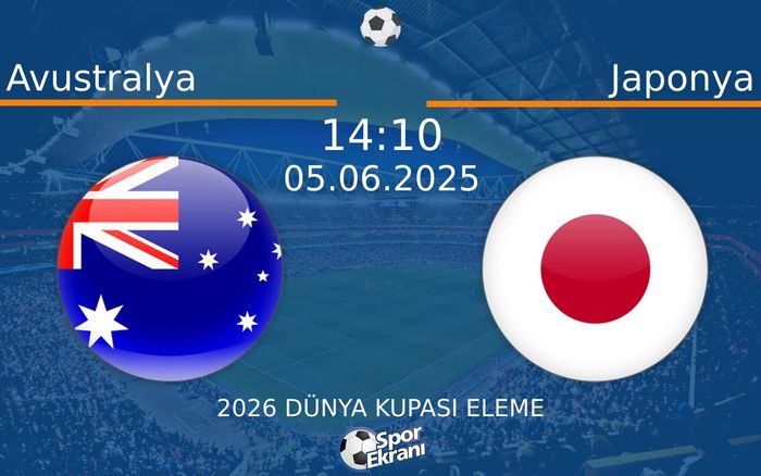 05 Haziran 2025 Avustralya vs Japonya maçı Hangi Kanalda Saat Kaçta Yayınlanacak? 05 Haziran 2025 Avustralya vs Japonya maçı Hangi Kanalda Saat Kaçta Yayınlanacak?