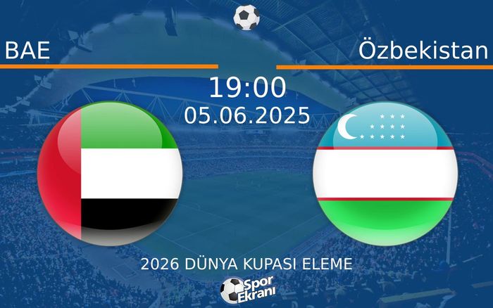 05 Haziran 2025 BAE vs Özbekistan maçı Hangi Kanalda Saat Kaçta Yayınlanacak? 05 Haziran 2025 BAE vs Özbekistan maçı Hangi Kanalda Saat Kaçta Yayınlanacak?