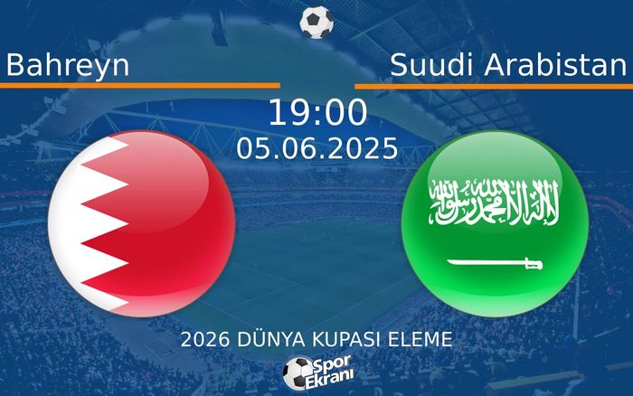 05 Haziran 2025 Bahreyn vs Suudi Arabistan maçı Hangi Kanalda Saat Kaçta Yayınlanacak? 05 Haziran 2025 Bahreyn vs Suudi Arabistan maçı Hangi Kanalda Saat Kaçta Yayınlanacak?