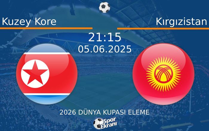 05 Haziran 2025 Kuzey Kore vs Kırgızistan maçı Hangi Kanalda Saat Kaçta Yayınlanacak? 05 Haziran 2025 Kuzey Kore vs Kırgızistan maçı Hangi Kanalda Saat Kaçta Yayınlanacak?
