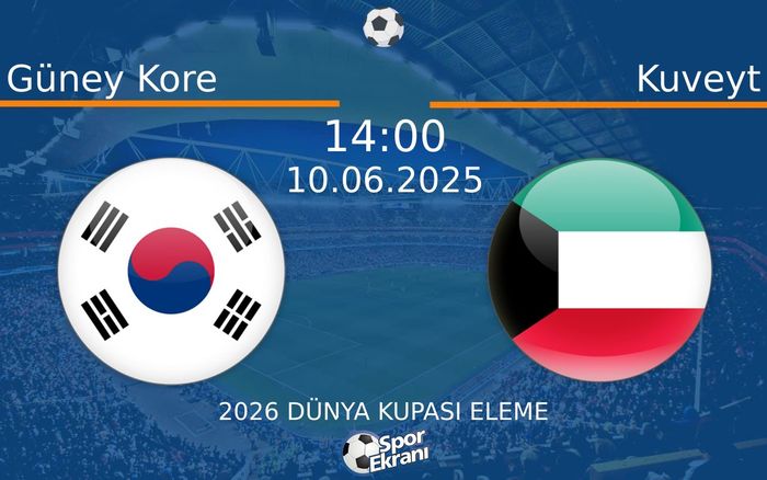 10 Haziran 2025 Güney Kore vs Kuveyt maçı Hangi Kanalda Saat Kaçta Yayınlanacak? 10 Haziran 2025 Güney Kore vs Kuveyt maçı Hangi Kanalda Saat Kaçta Yayınlanacak?