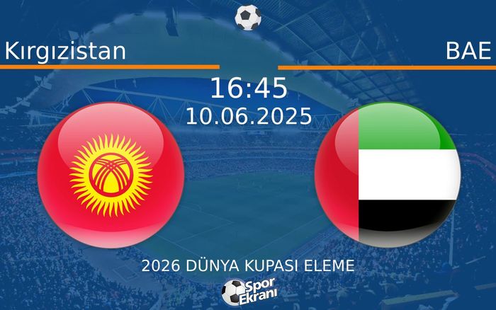 10 Haziran 2025 Kırgızistan vs BAE maçı Hangi Kanalda Saat Kaçta Yayınlanacak? 10 Haziran 2025 Kırgızistan vs BAE maçı Hangi Kanalda Saat Kaçta Yayınlanacak?