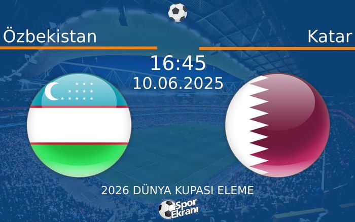 10 Haziran 2025 Özbekistan vs Katar maçı Hangi Kanalda Saat Kaçta Yayınlanacak? 10 Haziran 2025 Özbekistan vs Katar maçı Hangi Kanalda Saat Kaçta Yayınlanacak?