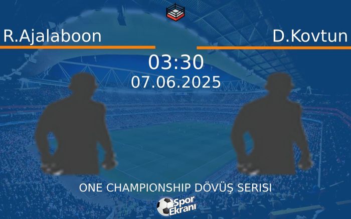 07 Haziran 2025 R.Ajalaboon vs D.Kovtun maçı Hangi Kanalda Saat Kaçta Yayınlanacak? 07 Haziran 2025 R.Ajalaboon vs D.Kovtun maçı Hangi Kanalda Saat Kaçta Yayınlanacak?