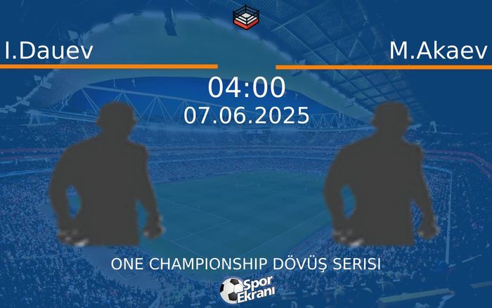 07 Haziran 2025 I.Dauev vs M.Akaev maçı Hangi Kanalda Saat Kaçta Yayınlanacak? 07 Haziran 2025 I.Dauev vs M.Akaev maçı Hangi Kanalda Saat Kaçta Yayınlanacak?