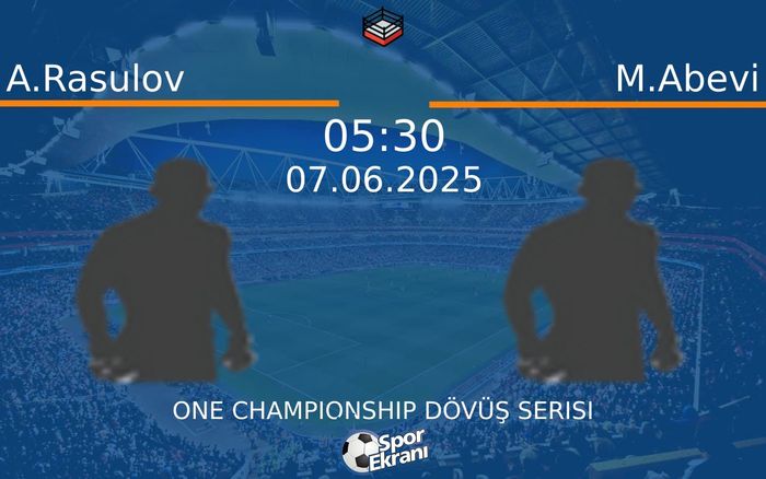07 Haziran 2025 A.Rasulov vs M.Abevi maçı Hangi Kanalda Saat Kaçta Yayınlanacak? 07 Haziran 2025 A.Rasulov vs M.Abevi maçı Hangi Kanalda Saat Kaçta Yayınlanacak?