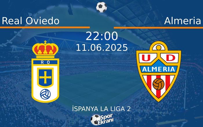 11 Haziran 2025 Real Oviedo vs Almeria maçı Hangi Kanalda Saat Kaçta Yayınlanacak? 11 Haziran 2025 Real Oviedo vs Almeria maçı Hangi Kanalda Saat Kaçta Yayınlanacak?