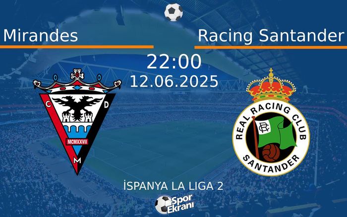12 Haziran 2025 Mirandes vs Racing Santander maçı Hangi Kanalda Saat Kaçta Yayınlanacak?