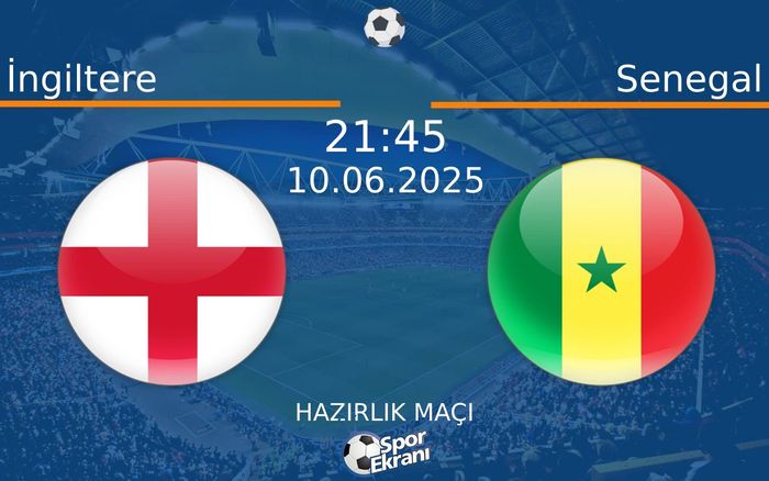 10 Haziran 2025 İngiltere vs Senegal maçı Hangi Kanalda Saat Kaçta Yayınlanacak? 10 Haziran 2025 İngiltere vs Senegal maçı Hangi Kanalda Saat Kaçta Yayınlanacak?