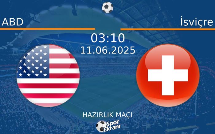 11 Haziran 2025 ABD vs İsviçre maçı Hangi Kanalda Saat Kaçta Yayınlanacak? 11 Haziran 2025 ABD vs İsviçre maçı Hangi Kanalda Saat Kaçta Yayınlanacak?