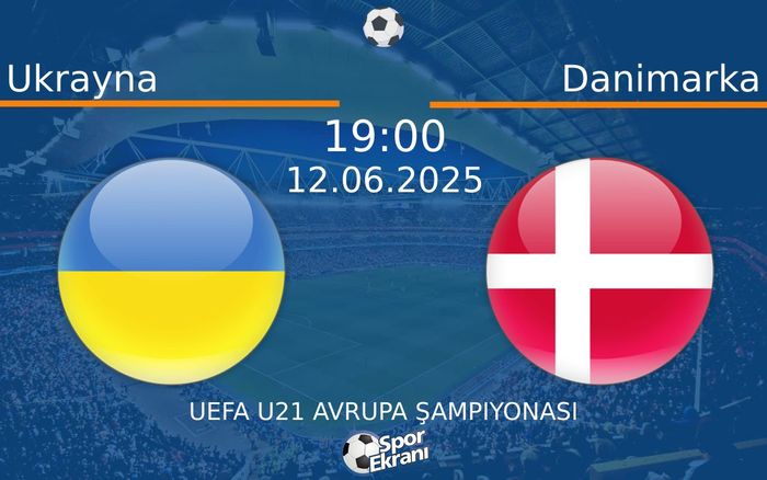 12 Haziran 2025 Ukrayna vs Danimarka maçı Hangi Kanalda Saat Kaçta Yayınlanacak?