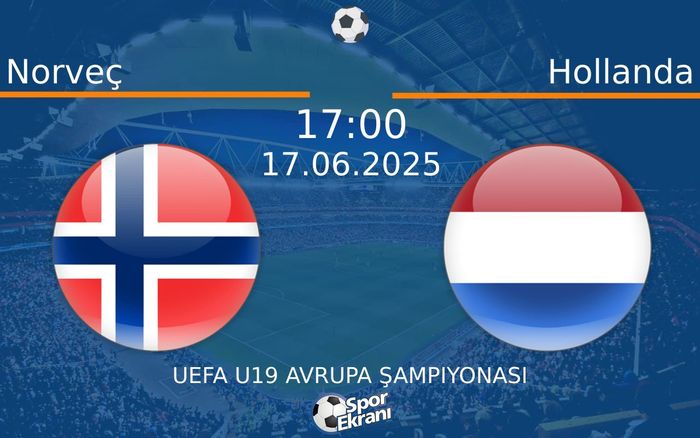 17 Haziran 2025 Norveç vs Hollanda maçı Hangi Kanalda Saat Kaçta Yayınlanacak? 17 Haziran 2025 Norveç vs Hollanda maçı Hangi Kanalda Saat Kaçta Yayınlanacak?