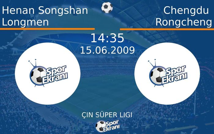 15 Haziran 2009 Henan Songshan Longmen vs Chengdu Rongcheng maçı Hangi Kanalda Saat Kaçta Yayınlanacak? 15 Haziran 2009 Henan Songshan Longmen vs Chengdu Rongcheng maçı Hangi Kanalda Saat Kaçta Yayınlanacak?