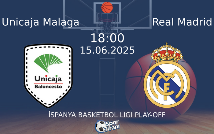 15 Haziran 2025 Unicaja Malaga vs Real Madrid maçı Hangi Kanalda Saat Kaçta Yayınlanacak? 15 Haziran 2025 Unicaja Malaga vs Real Madrid maçı Hangi Kanalda Saat Kaçta Yayınlanacak?