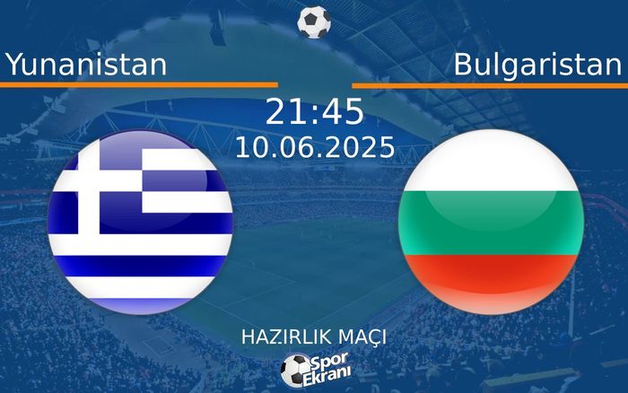 10 Haziran 2025 Yunanistan vs Bulgaristan maçı Hangi Kanalda Saat Kaçta Yayınlanacak? 10 Haziran 2025 Yunanistan vs Bulgaristan maçı Hangi Kanalda Saat Kaçta Yayınlanacak?