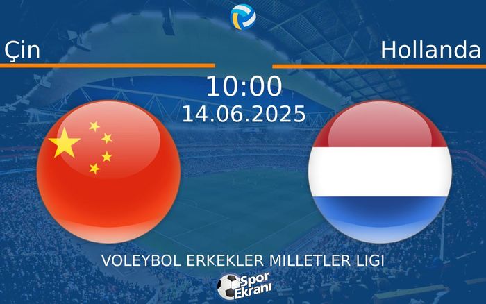 14 Haziran 2025 Çin vs Hollanda maçı Hangi Kanalda Saat Kaçta Yayınlanacak?