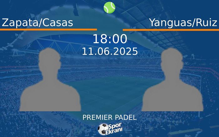 11 Haziran 2025 Zapata/Casas vs Yanguas/Ruiz maçı Hangi Kanalda Saat Kaçta Yayınlanacak? 11 Haziran 2025 Zapata/Casas vs Yanguas/Ruiz maçı Hangi Kanalda Saat Kaçta Yayınlanacak?