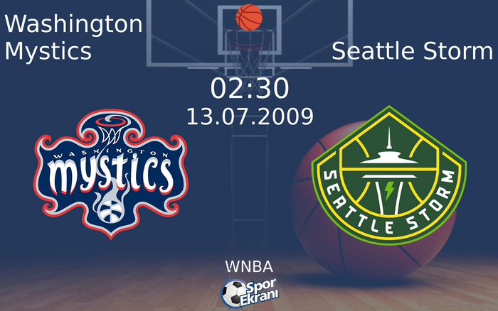 13 Temmuz 2009 Washington Mystics vs Seattle Storm maçı Hangi Kanalda Saat Kaçta Yayınlanacak?