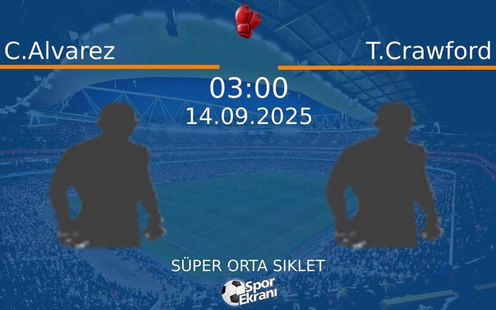 14 Eylül 2025 C.Alvarez vs T.Crawford maçı Hangi Kanalda Saat Kaçta Yayınlanacak? 14 Eylül 2025 C.Alvarez vs T.Crawford maçı Hangi Kanalda Saat Kaçta Yayınlanacak?