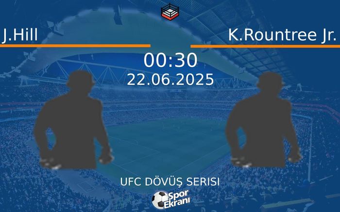 22 Haziran 2025 J.Hill vs K.Rountree Jr. maçı Hangi Kanalda Saat Kaçta Yayınlanacak? 22 Haziran 2025 J.Hill vs K.Rountree Jr. maçı Hangi Kanalda Saat Kaçta Yayınlanacak?