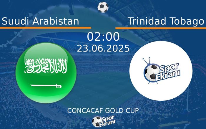 23 Haziran 2025 Suudi Arabistan vs Trinidad Tobago maçı Hangi Kanalda Saat Kaçta Yayınlanacak? 23 Haziran 2025 Suudi Arabistan vs Trinidad Tobago maçı Hangi Kanalda Saat Kaçta Yayınlanacak?