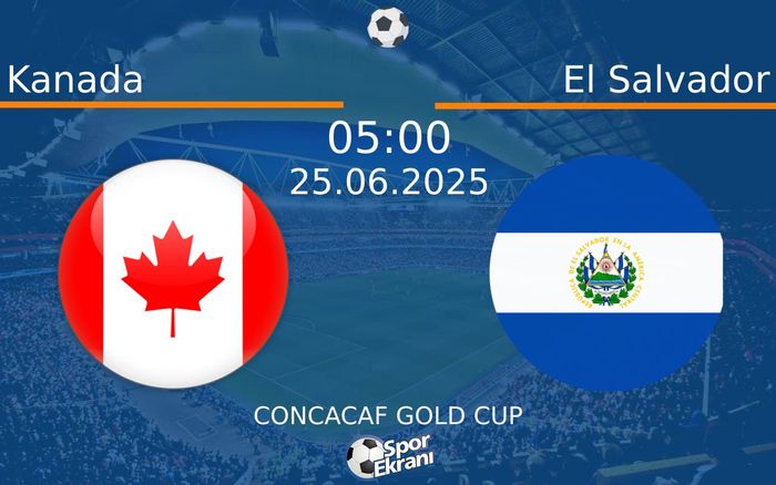 25 Haziran 2025 Kanada vs El Salvador maçı Hangi Kanalda Saat Kaçta Yayınlanacak? 25 Haziran 2025 Kanada vs El Salvador maçı Hangi Kanalda Saat Kaçta Yayınlanacak?