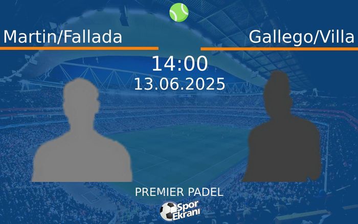 13 Haziran 2025 Martin/Fallada vs Gallego/Villa maçı Hangi Kanalda Saat Kaçta Yayınlanacak? 13 Haziran 2025 Martin/Fallada vs Gallego/Villa maçı Hangi Kanalda Saat Kaçta Yayınlanacak?
