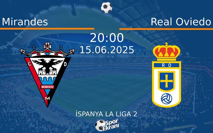 15 Haziran 2025 Mirandes vs Real Oviedo maçı Hangi Kanalda Saat Kaçta Yayınlanacak? 15 Haziran 2025 Mirandes vs Real Oviedo maçı Hangi Kanalda Saat Kaçta Yayınlanacak?