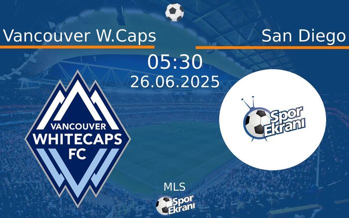 26 Haziran 2025 Vancouver W.Caps vs San Diego maçı Hangi Kanalda Saat Kaçta Yayınlanacak? 26 Haziran 2025 Vancouver W.Caps vs San Diego maçı Hangi Kanalda Saat Kaçta Yayınlanacak?