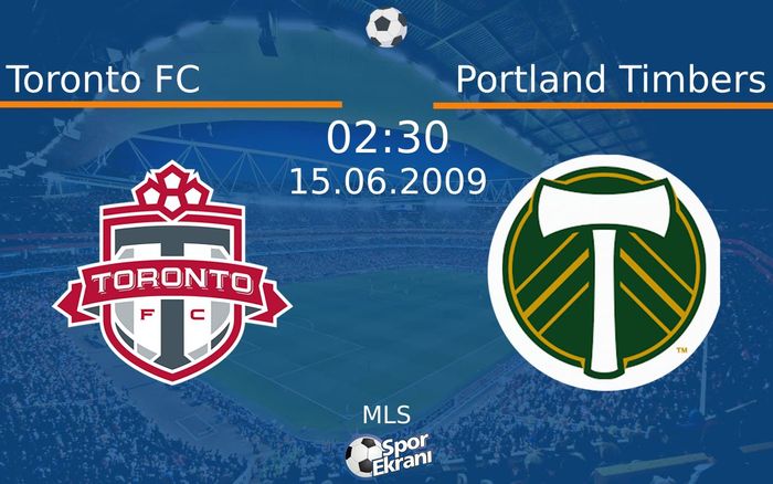 15 Haziran 2009 Toronto FC vs Portland Timbers maçı Hangi Kanalda Saat Kaçta Yayınlanacak?