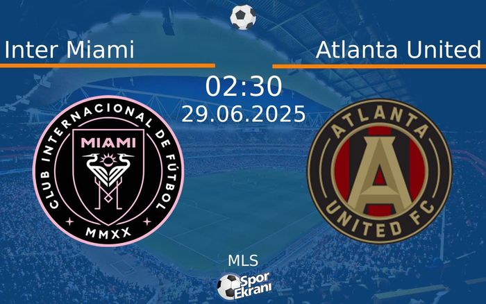 29 Haziran 2025 Inter Miami vs Atlanta United maçı Hangi Kanalda Saat Kaçta Yayınlanacak? 29 Haziran 2025 Inter Miami vs Atlanta United maçı Hangi Kanalda Saat Kaçta Yayınlanacak?