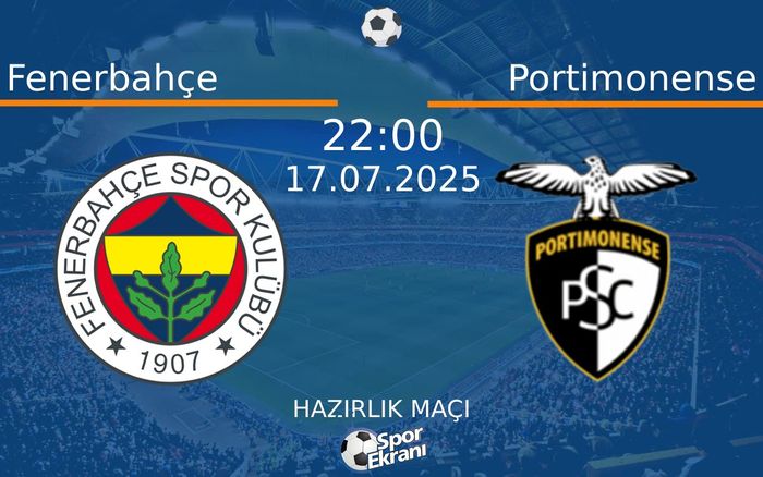 17 Temmuz 2025 Fenerbahçe vs Portimonense maçı Hangi Kanalda Saat Kaçta Yayınlanacak? 17 Temmuz 2025 Fenerbahçe vs Portimonense maçı Hangi Kanalda Saat Kaçta Yayınlanacak?