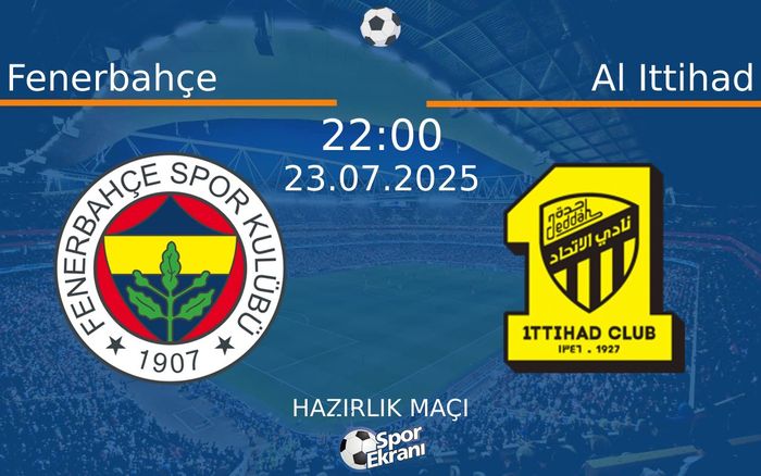 23 Temmuz 2025 Fenerbahçe vs Al Ittihad maçı Hangi Kanalda Saat Kaçta Yayınlanacak? 23 Temmuz 2025 Fenerbahçe vs Al Ittihad maçı Hangi Kanalda Saat Kaçta Yayınlanacak?