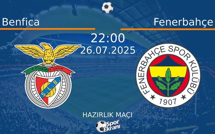 26 Temmuz 2025 Benfica vs Fenerbahçe maçı Hangi Kanalda Saat Kaçta Yayınlanacak? 26 Temmuz 2025 Benfica vs Fenerbahçe maçı Hangi Kanalda Saat Kaçta Yayınlanacak?
