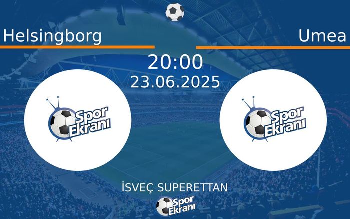 23 Haziran 2025 Helsingborg vs Umea maçı Hangi Kanalda Saat Kaçta Yayınlanacak?