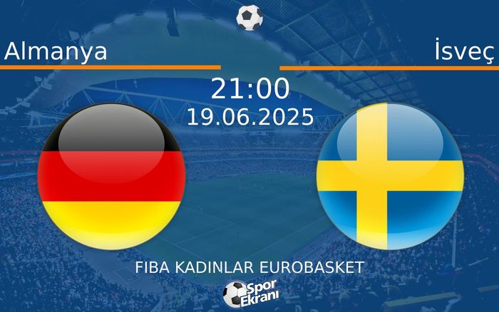 19 Haziran 2025 Almanya vs İsveç maçı Hangi Kanalda Saat Kaçta Yayınlanacak?