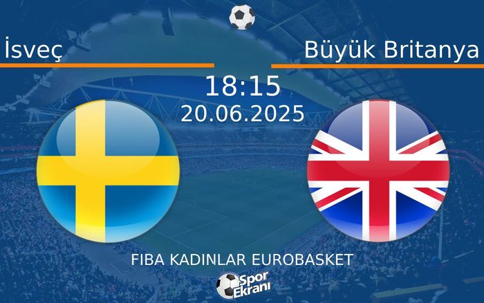 20 Haziran 2025 İsveç vs Büyük Britanya maçı Hangi Kanalda Saat Kaçta Yayınlanacak? 20 Haziran 2025 İsveç vs Büyük Britanya maçı Hangi Kanalda Saat Kaçta Yayınlanacak?